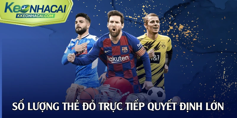 Số lượng thẻ đỏ trực tiếp thường có tỷ lệ thưởng cao